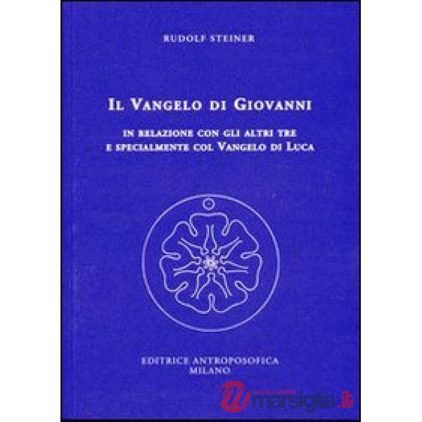 Vangelo di Giovanni in relazione con gli altri tre e specialmente col Vangelo di Luca. 14 conferenze tenute a Kassel dal 24 giug