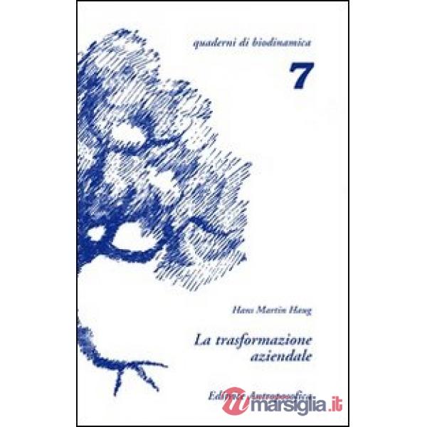 Trasformazione aziendale. Problemi nella riconversione di aziende tradizionali in biodinamiche (La)