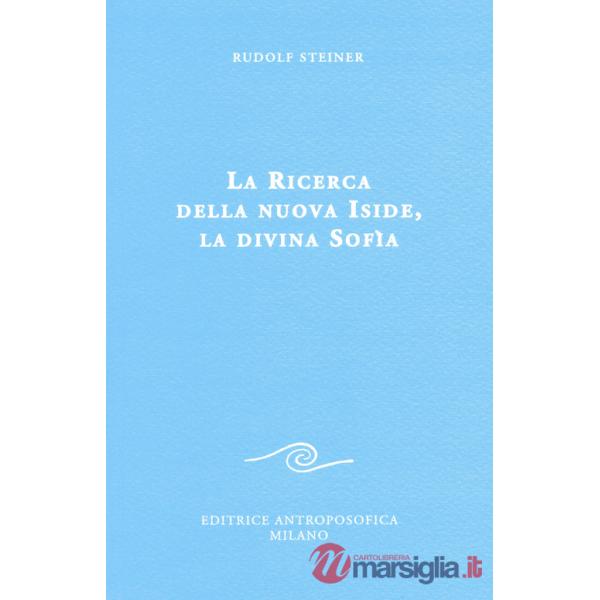 Ricerca della nuova Iside, la divina Sofia (La)