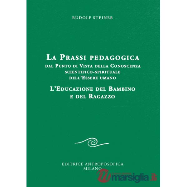 Prassi pedagogica dal punto di vista della conoscenza scientifico-spirituale dell'essere umano. L'educazione del bambino e del r
