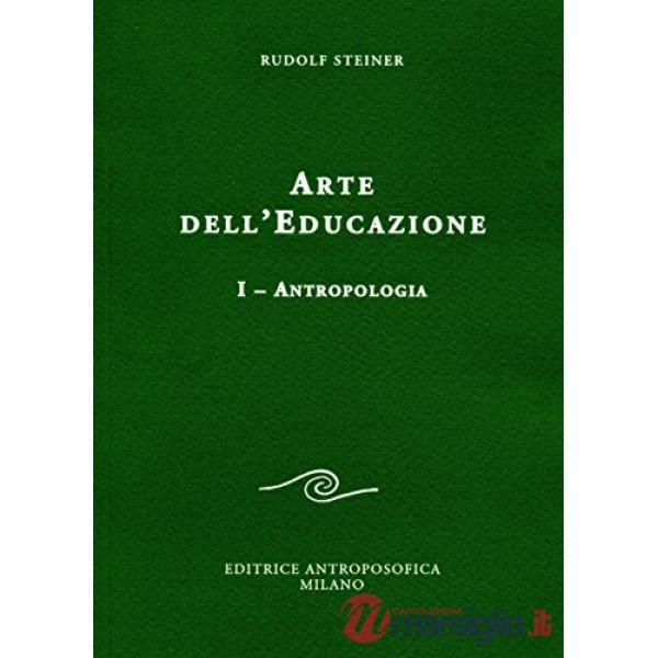 Arte dell'educazione. Vol. 1: Antropologia