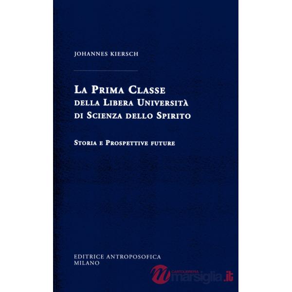 Prima Classe della Libera Università di scienza dello spirito. Storia e prospettive future (La)