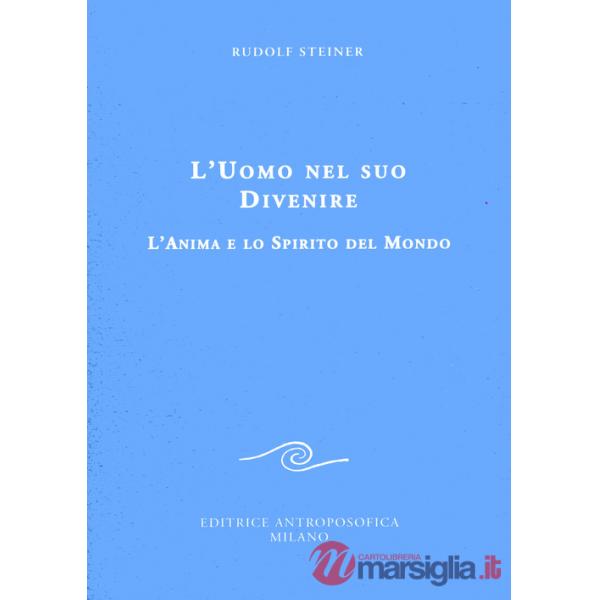 Uomo nel suo divenire. L'anima e lo spirito del mondo (L')