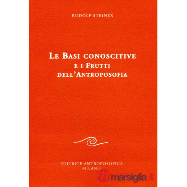 Basi conoscitive e i frutti dell'antroposofia (Le)