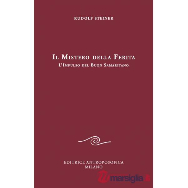 Mistero della ferita. L'impulso del buon samaritano (Il)