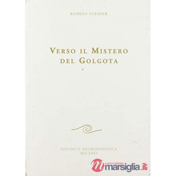 Verso il mistero del Golgota. Nuova ediz.