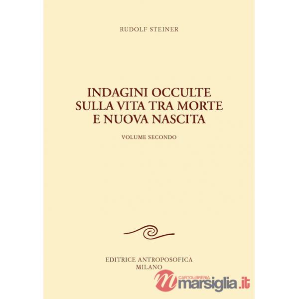 Indagini occulte sulla vita tra morte e nuova nascita. Vol. 2