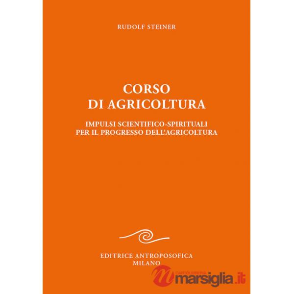 Corso di agricoltura. Impulsi scientifico-spirituali per il progresso dell'agricoltura