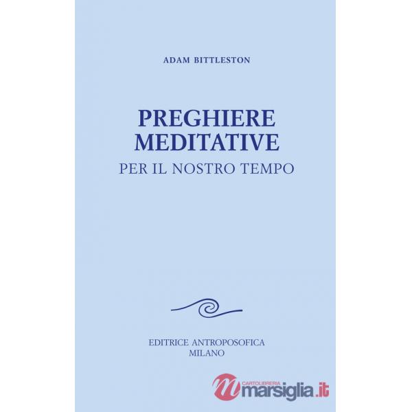 Preghiere meditative. Per il nostro tempo