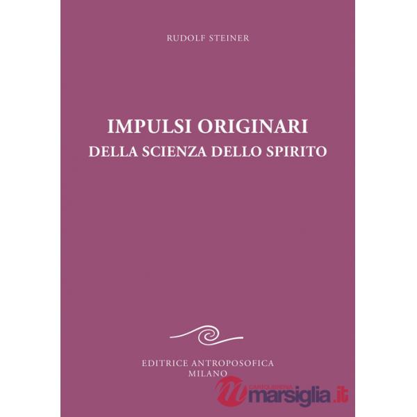 Impulsi originari della scienza dello spirito. Esoterismo cristiano alla luce della nuova conoscenza spirituale