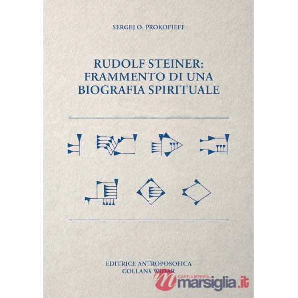 Rudolf Steiner. Frammento di una biografia spirituale