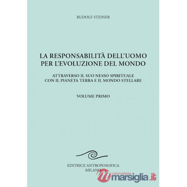 Responsabilità dell'uomo per l'evoluzione del mondo. Attraverso il suo nesso spirituale con il pianeta terra e il mondo stellare
