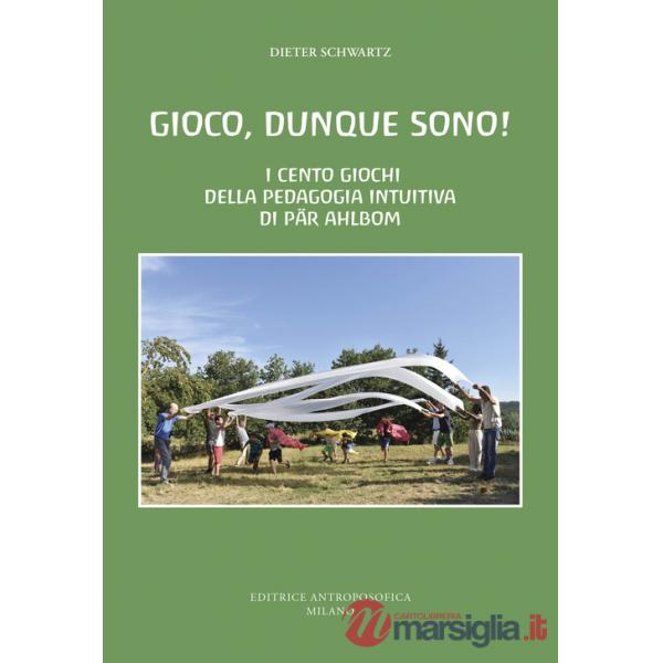 Gioco, dunque sono! I cento giochi della pedagogia intuitiva di Pär Ahlbom