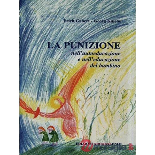 Punizione. Nell'autoeducazione e nell'educazione del bambino (La)