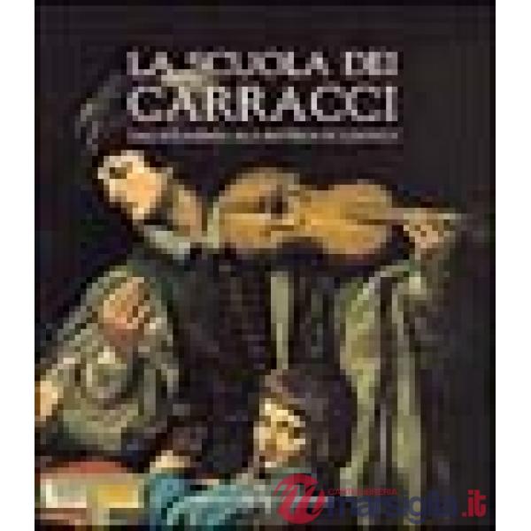 Scuola dei Carracci. Dall'Accademia alla bottega di Ludovico (La)