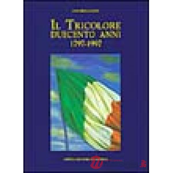 Tricolore. Duecento anni (1797-1997) (Il)