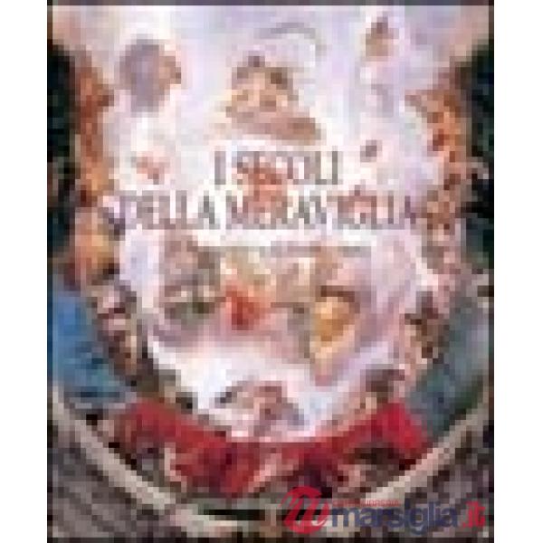 Secoli della meraviglia. Il Seicento e il Settecento (I)