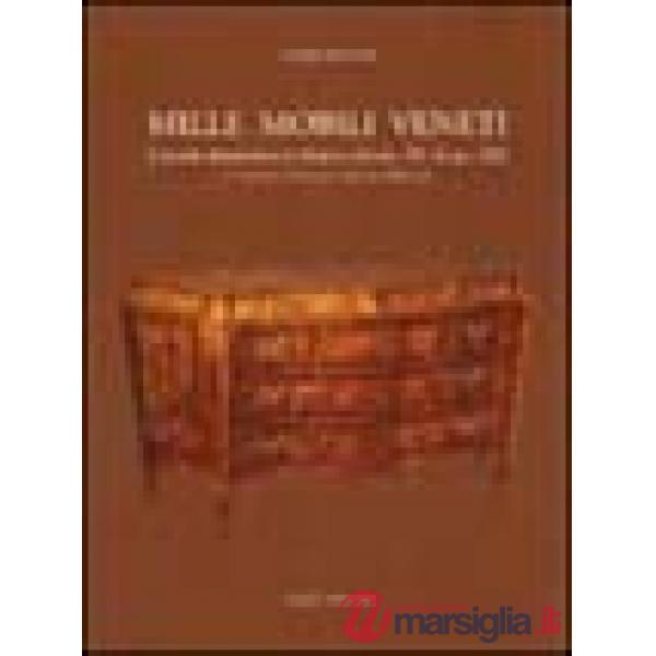 Mille mobili veneti. L'arredo domestico in Veneto dal sec. XV al sec. XIX. Le province di Vicenza, Treviso e Belluno. Vol. 1