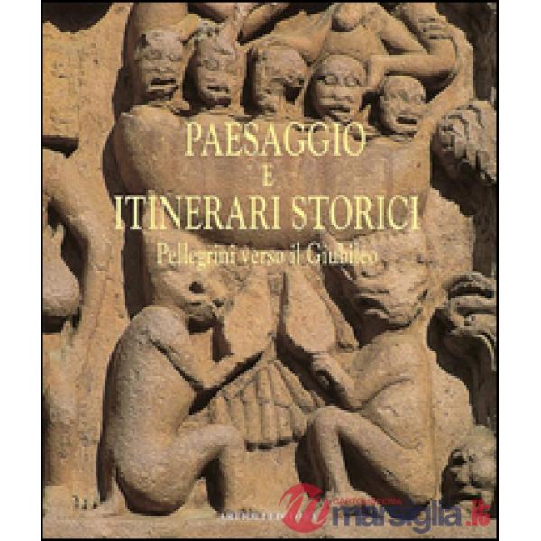 Paesaggio e itinerari storici. Pellegrini verso il giubileo