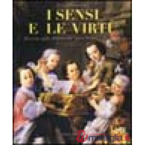 Sensi e le virtù. Ricerche sulla pittura del '700 a Pesaro e provincia. Catalogo