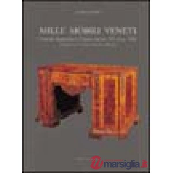 Mille mobili veneti. L'arredo domestico in Veneto dal sec. XV al sec. XIX. Le province di Verona, Padova e Rovigo. Vol. 2