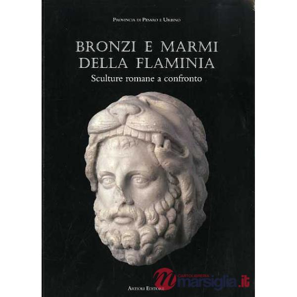 Bronzi e marmi dalla Flaminia. Catalogo della mostra (Pergola, 15 giugno-3 novembre 2002)