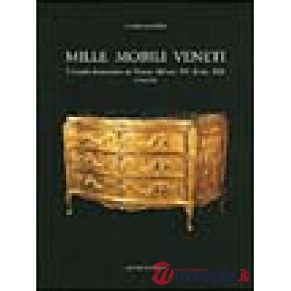 Mille mobili veneti. L'arredo domestico in Veneto dal sec. XV al sec. XIX. Venezia