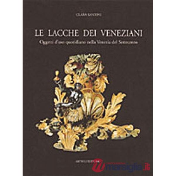 Lacche dei veneziani. Oggetti d'uso quotidiano nella Venezia del Settecento (Le)