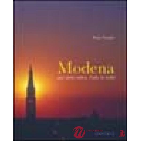 Modena. Una storia antica, l'arte, la realtà. Ediz. italiana e inglese
