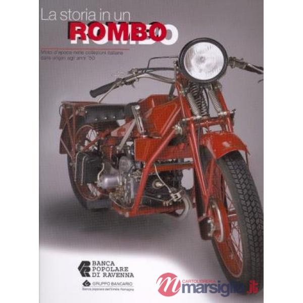Storia in un rombo. Moto d'epoca nelle collezioni italiane dalle origini agli anni '50. Ediz. illustrata (La)