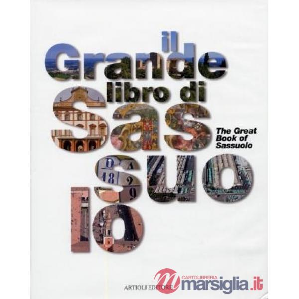 Grande libro di Sassuolo. Ediz. illustrata (Il)