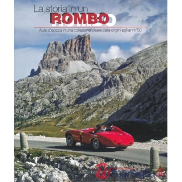 Storia in un rombo. Auto d'epoca in una collezione ideale dalle origini agli anni '50. Ediz. illustrata (La)