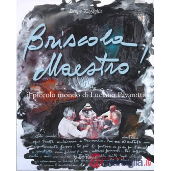 Briscola maestro! Il piccolo mondo di Luciano Pavarotti. Ediz. italiana e inglese