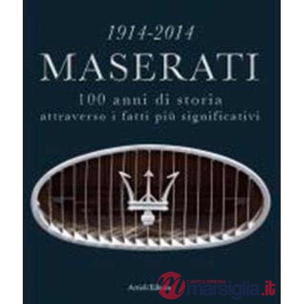 1914-2014 Maserati. 100 anni di storia attraverso i fatti più significativi. Ediz. multilingue