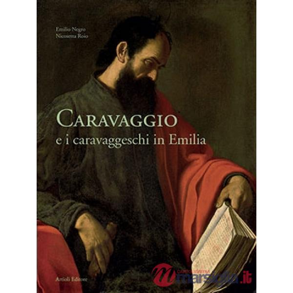 Caravaggio e i caravaggeschi in Emilia. Ediz. multilingue