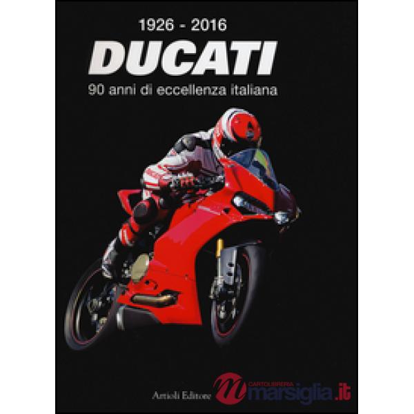 1926-2016 Ducati. 90 anni di eccellenza italiana. Ediz. italiana e inglese