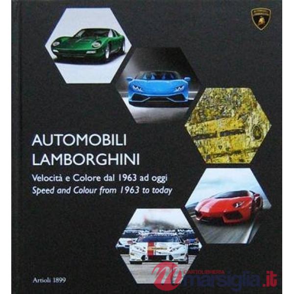 Automobili Lamborghini. Velocità e colore dal 1963 ad oggi. Ediz. bilingue