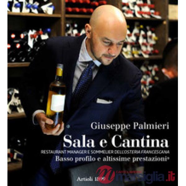 Sala e cantina. Restaurant manager e sommelier dell'«Osteria Francescana». Basso profilo e altissime prestazioni. Ediz. italiana