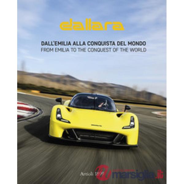Dallara. Dall'Emilia alla conquista del mondo. Ediz. italiana e inglese