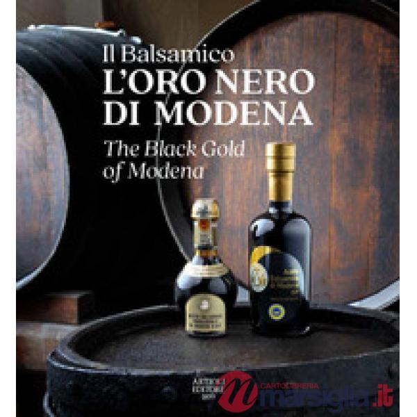 Balsamico. L'oro nero di Modena-The black gold of Modena. Ediz. a colori (Il)