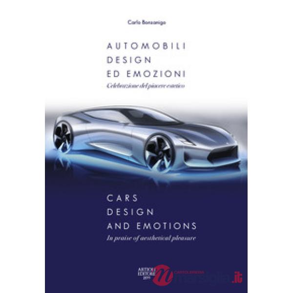 Automobili, design ed emozioni. Celebrazione del piacere estetico. Ediz. italiana e inglese