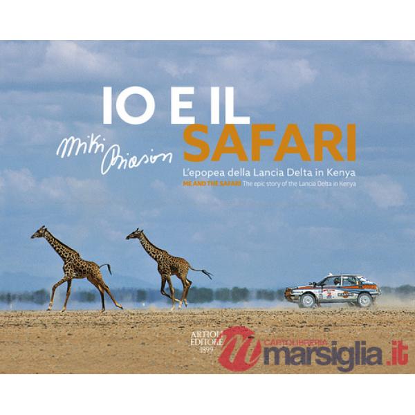 Io e il Safari. L'epopea della Lancia Delta in Kenya. Ediz. italiana e inglese