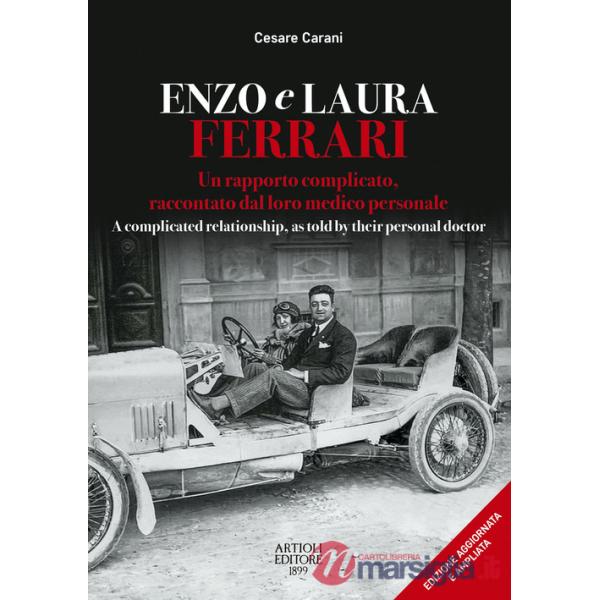 Enzo e Laura Ferrari. Un rapporto complicato, raccontato dal loro medico personale per 15 anni accanto alla celebre coppia. Ediz