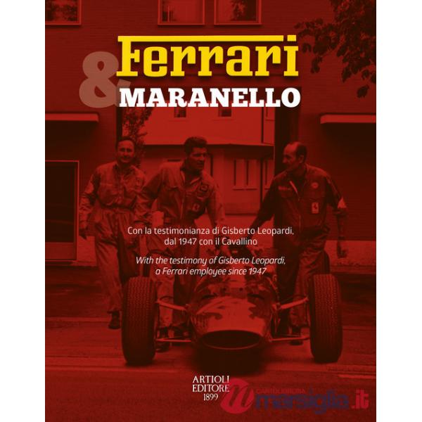 Ferrari & Maranello. Con la testimonianza di Gisberto Leopardi, dal 1947 con il Cavallino. Ediz. italiana e inglese