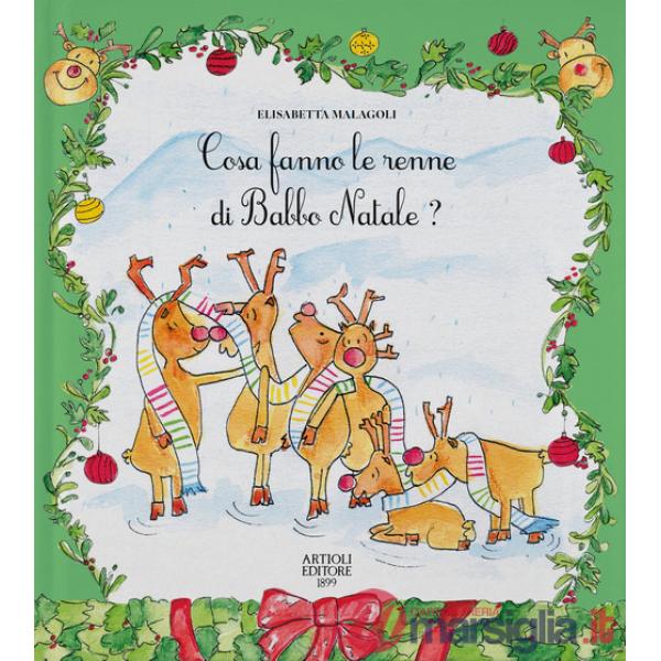 Cosa fanno le renne di Babbo Natale? Ediz. a colori
