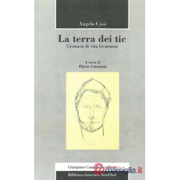 Terra dei tic. Cronaca di vita locarnese (La)