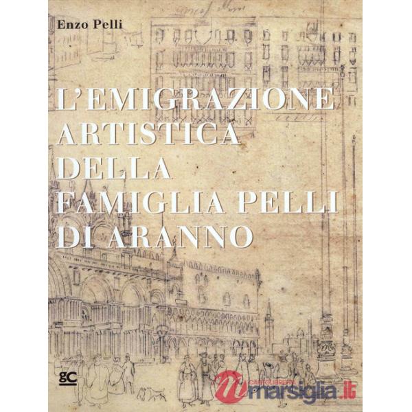 Emigrazione artistica della famiglia Pelli di Aranno (L')