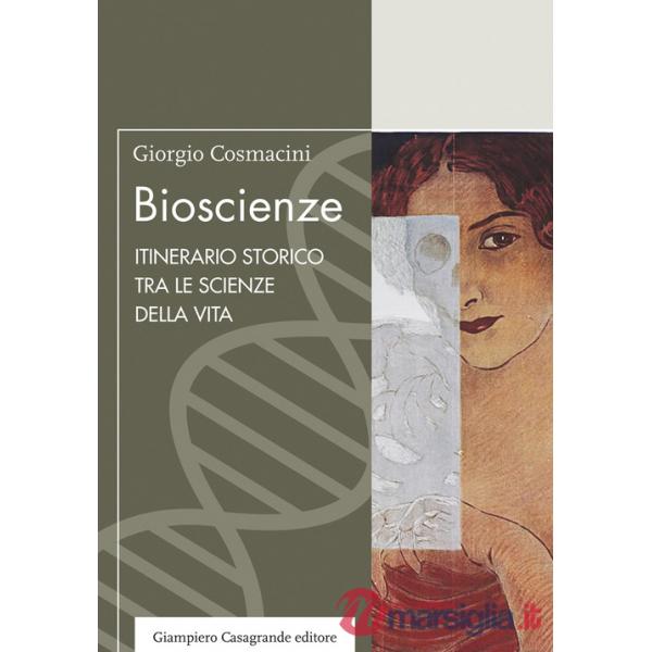 Bioscienze. Itinerario storico tra le scienze della vita