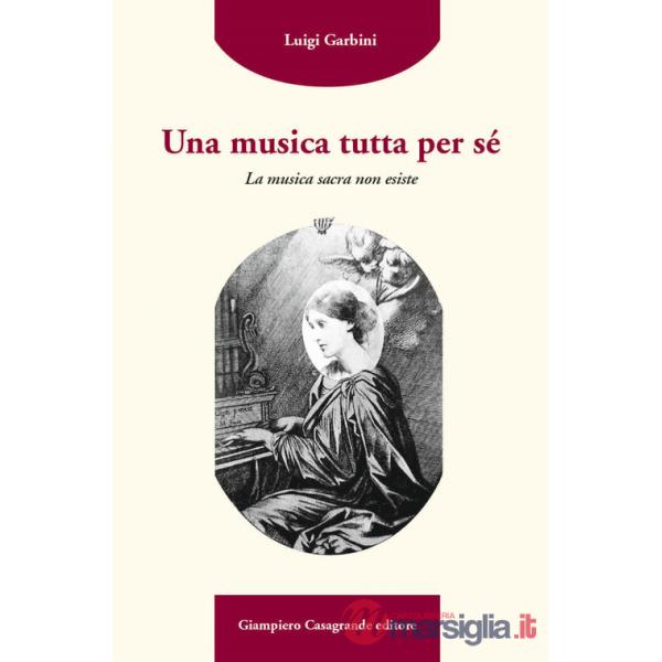 Musica tutta per sé. La musica sacra non esiste (Una)