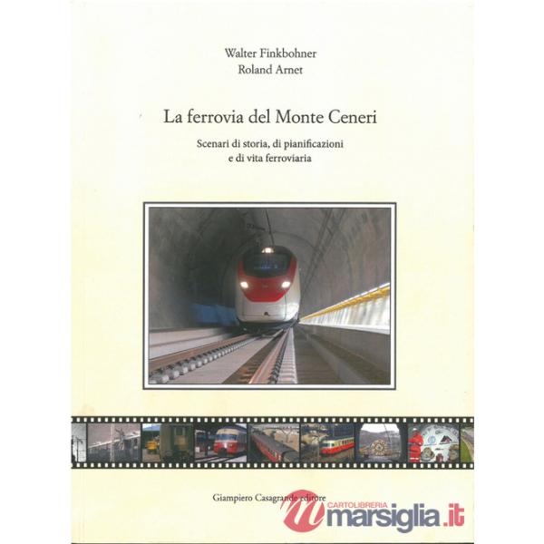 Ferrovia del Monte Ceneri. Scenari di storia, di pianificazioni e di vita ferroviaria (La)